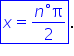box enclose x equals fraction numerator n degree straight pi over denominator 2 end fraction end enclose.